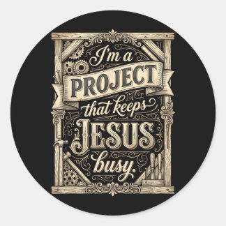 Im A Project That Keeps Jesus Busy Vintage Faith Classic Round Sticker
