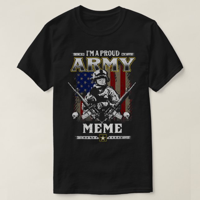 I'm A Proud Army Meme Veteran Father's Day 4th Of  T-Shirt (Design Front)