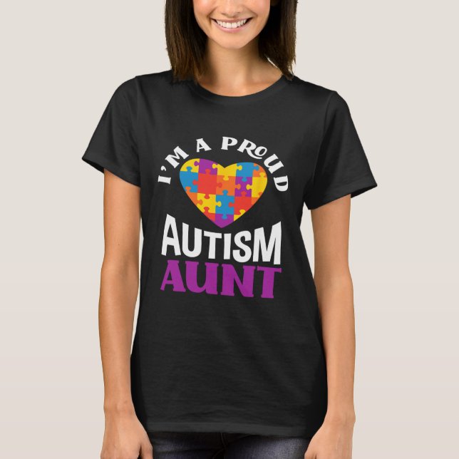I'm A Proud Autism Aunt Puzzle Heart Autism Awaren T-Shirt (Front)