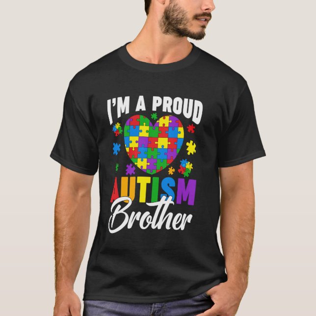 I'm A Proud Autism Brother Autism Awareness Day He T-Shirt (Front)
