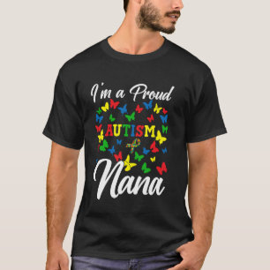 I'm A Proud Autism Nana Autism Awareness Day Butte T-Shirt