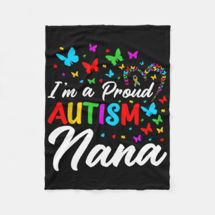 I'm A Proud Autism Nana Autism Awareness Ribbons B Fleece Blanket
