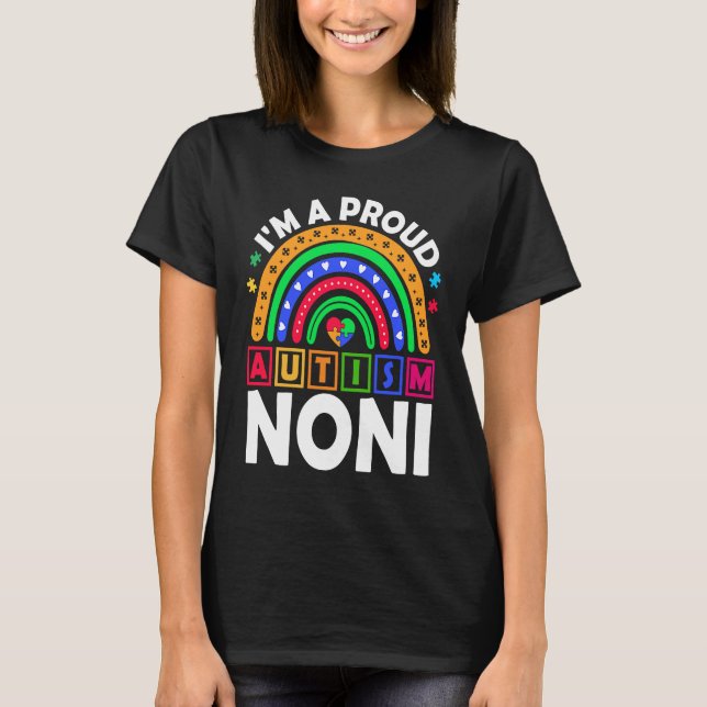 I'm a Proud Autism Noni  Rainbow Autism Awareness T-Shirt (Front)