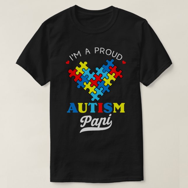 Im A Proud Autism Papi Autism Awareness Autistic G T-Shirt (Design Front)