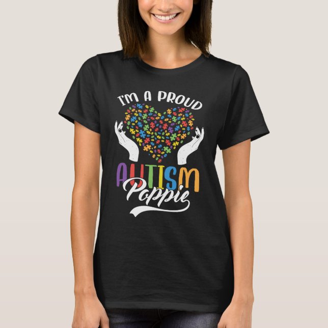 I'm A Proud Autism Poppie Autism Puzzle Heart Awar T-Shirt (Front)