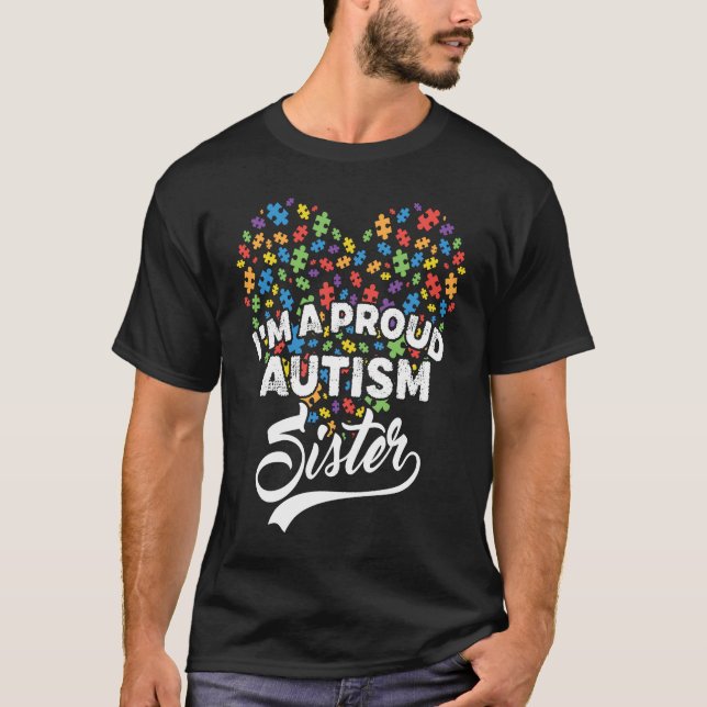 I'm A Proud Autism Sister Autism Puzzle Heart Awar T-Shirt (Front)