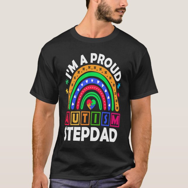 I'm a Proud Autism Stepdad  Rainbow Autism Awarene T-Shirt (Front)