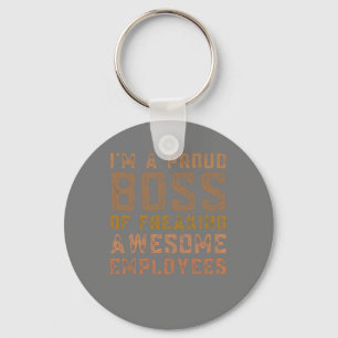 i'm a proud boss of a freaking aweasome employees key ring