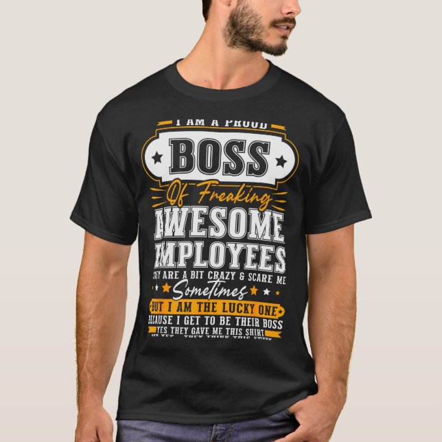 I'm A Proud Boss Of Freaking Awesome Employees Fun T-Shirt (Front)