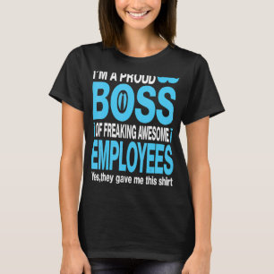 I'm A Proud Boss Of Freaking Awesome Employees Mus T-Shirt