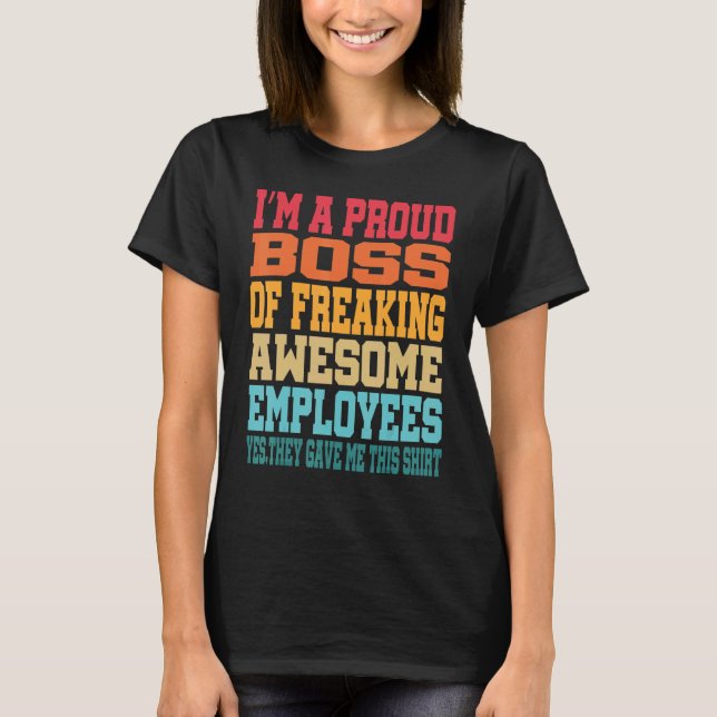 I'm A Proud Boss Of Freaking Awesome Employees Ret T-Shirt (Front)