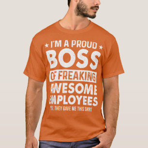 Im A Proud Boss Of Freaking Awesome Employees T-Shirt