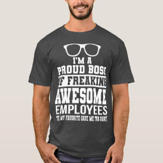 Im A Proud Boss Of Freaking Awesome Employees T-Shirt