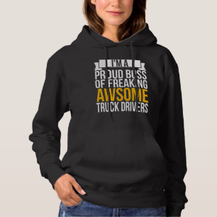 I'm A Proud Boss Of Freaking Awesome Truck Drivers Hoodie