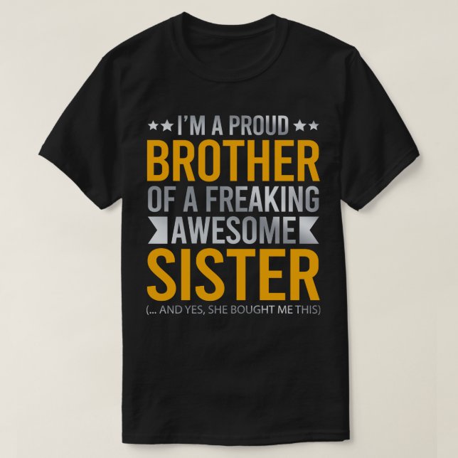 Im A Proud Brother Of A Freaking Awesome Sister T-Shirt (Design Front)