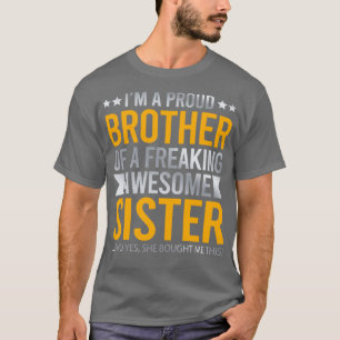 Im A Proud Brother Of A Freaking Awesome Sister T-Shirt