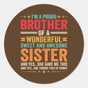 I'm A Proud Brother Of A Wonderful Sweet And Classic Round Sticker