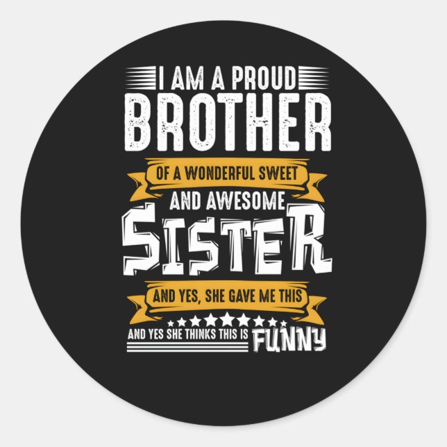 I'M A Proud Brother Of Wonderful And Awesome Siste Classic Round Sticker (Front)