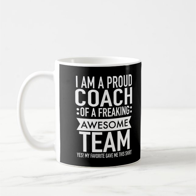 I'm a Proud Coach Of A Freaking Awesome Team Funny Coffee Mug (Left)