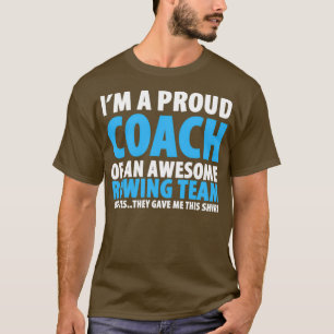 Im A Proud Coach Of An Awesome Rowing Team  T-Shirt