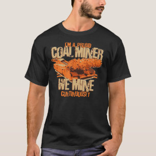I'M A PROUD COAL MINER T-Shirt