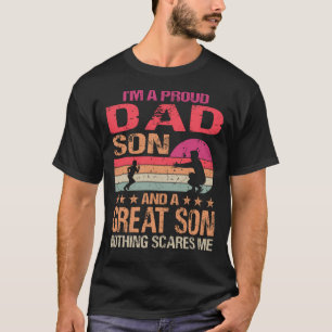 I'm A Proud Dad Great Son Nothing Scares Me Father T-Shirt