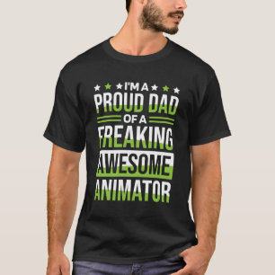 I'M A Proud Dad Of A Freaking Awesome Animator Ani T-Shirt