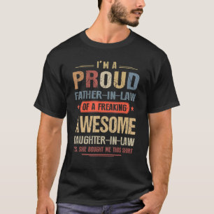 Im A Proud Father-In-Law Of A Freaking Daughter-In T-Shirt