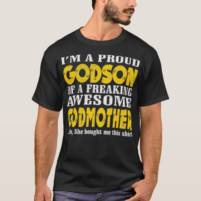 Im a Proud Godson of a freaking awesome Godmother  T-Shirt (Front)