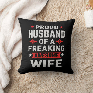 I'm a Proud Husband of a freaking awesome wife Cushion