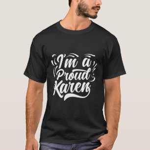 I'M A Proud Karen Karens Calm Down T-Shirt