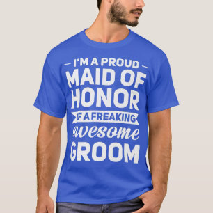 Im a proud maid of honor of groom Best man T-Shirt