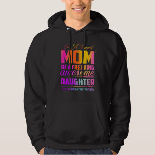 I'm A Proud Mom Of A Freaking Awesome Daughter Mo Hoodie
