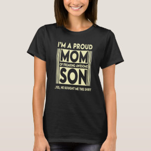 I'm A Proud Mom Of A Freaking Awesome Son T-Shirt