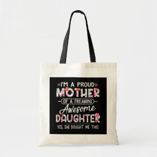 I'm A Proud Mother Of A Freaking Awesome Daughter Tote Bag