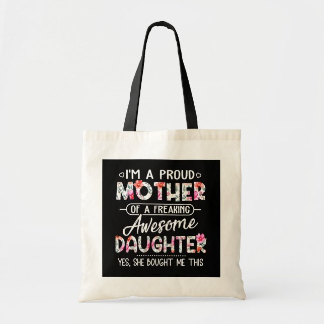 I'm A Proud Mother Of A Freaking Awesome Daughter Tote Bag (Front)