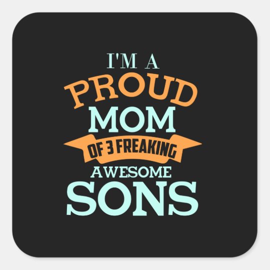 I'm A Proud Mum Of 3 Awesome Sons Square Sticker | Zazzle.co.uk