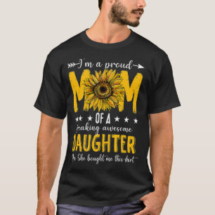 I'm A Proud Mum Of A Daughter  Mother's Day Sunflo T-Shirt