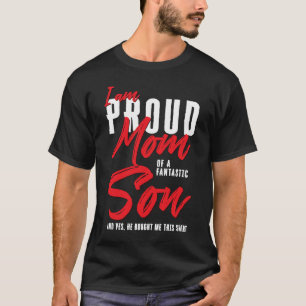 I'm A Proud Mum Of A Fantastic Son For Mother's Da T-Shirt