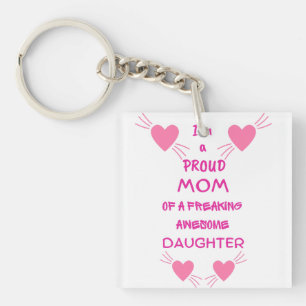 I'm a proud mum of a freaking awesome daughter key ring