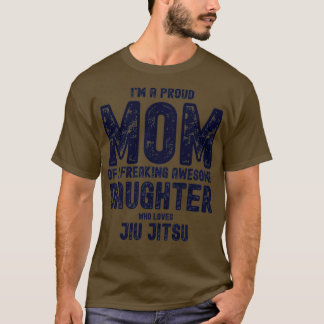 Im A Proud Mum of a Freaking Awesome Daughter Who T-Shirt