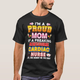 I'm A Proud Mum Of Cardiac Nurse Freaking Awesome T-Shirt