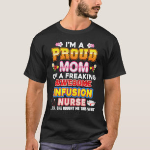 I'm A Proud Mum Of Infusion Nurse Freaking Awesome T-Shirt