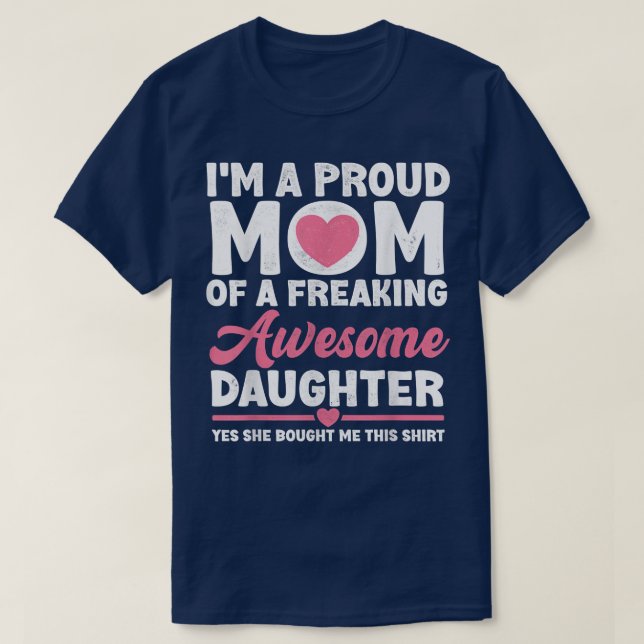 I'm A Proud Mum Tee From Daughter Funny Mothers Da (Design Front)
