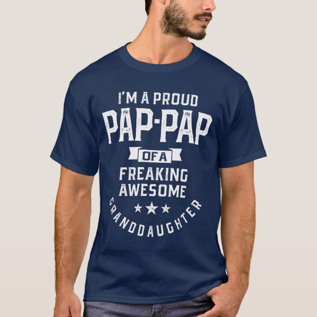 I'm a Proud Pap-Pap Of An Awesome Granddaughter T-Shirt (Front)