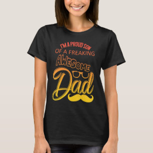 I'm A Proud Son Of A Freaking Awesome Dad T-Shirt