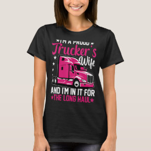 I'm A Proud Trucker Wife Truck Driver Girlfriend T-Shirt