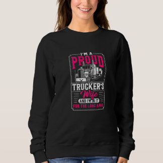 I'm A Proud Trucker's Wife And I'm In It For The L Sweatshirt