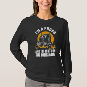 I'm A Proud Trucker's Wife Truck Drivers Wife T-Shirt