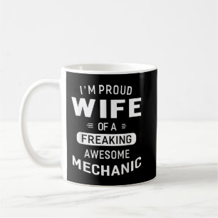 I'm A Proud Wife Of A Freaking Awesome Mechanic Coffee Mug
